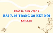 Bài 7.16 trang 39 Toán 8 Kết nối tri thức Tập 2